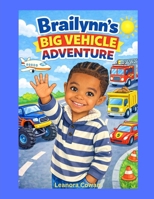 Brailynn's Big Vehicles Adventure B0GBLSPQMZ Book Cover