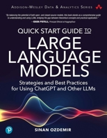 Quick Start Guide to Large Language Models: Strategies and Best Practices for using ChatGPT and Other LLMs 0138199191 Book Cover