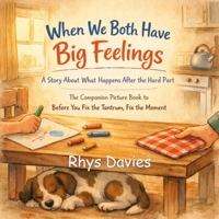 When We Both Have Big Feelings: A Story About What Happens After the Hard Part (Taming Tantrums) B0GS4YDQHC Book Cover