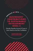Businesses' Contributions to Sustainable Development Goal 5: Gender Equality Across B Corps in Latin America and the Caribbean 1804554839 Book Cover