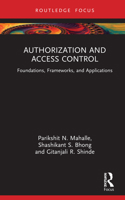 Authorization and Access Control: Foundations, Frameworks, and Applications 1032214546 Book Cover