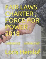 Fair Laws Charter ; Force for Power ; 2018: Lorhouse Harmlawf 1983065749 Book Cover