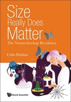 Size Really Does Matter: The Nanotechnology Revolution 1786347970 Book Cover