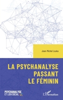 La psychanalyse passant le féminin (Psychanalyse Et Lien Social) (French Edition) 2336566443 Book Cover
