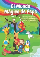 El Mundo Mágico de Pepe (Pepe's Magic World): Bilingual Stories in English and Spanish for 3-6 Year Olds with interactive activities and vocabulary page 1838076921 Book Cover