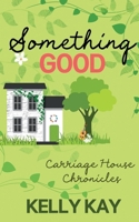 Something Good: Fourth Story (Carriage House Chronicles) B0CQZ1BYT1 Book Cover