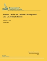 Estonia, Latvia and Lithuania: Background and U.S.-Baltic Relations 165533039X Book Cover