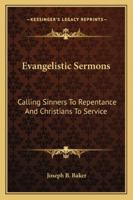 Evangelistic Sermons: Calling Sinners To Repentance And Christians To Service 1432595350 Book Cover
