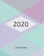 2020: Let's Do This Yearly Planner; Busy Moms, Work Life Balance 1673207162 Book Cover