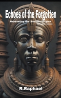 Echoes of the Forgotten: Unraveling the Ancient Enigma. Extended Version B0CWC8BMNT Book Cover