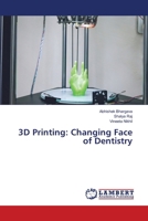 3D Printing: Changing Face of Dentistry 6205507897 Book Cover