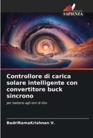 Controllore di carica solare intelligente con convertitore buck sincrono: per batterie agli ioni di litio 6206272443 Book Cover