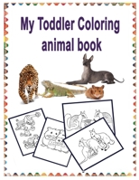 My Toddler Coloring animal book: 55 pages large size 21,59 cm x 27,94 cm (8,5 x 11 )inch B08CWCGW61 Book Cover