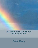 Worship God In Spirit And In Truth 1453827625 Book Cover