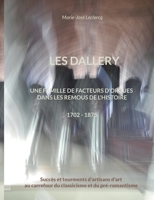 Les Dallery: Une famille de facteurs d'orgues dans les remous de l'Histoire 2322412252 Book Cover