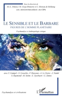 Le Sensible et le Barbare: Figures de l'homme planétaire Psychanalyse et Anthropologie critique Psychanalyse et Anthropologie critique (Psychanalyse Et Civilisations) (French Edition) 2343217017 Book Cover