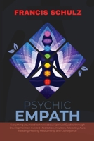 Psychic Empath: Everything you need to know about Spiritual Guides, through Development on Guided Meditation, Intuition, Telepathy, Aura Reading and Healing Mediumship 1914163796 Book Cover