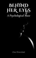 Behind Her Eyes: A Psychological Maze B0DHJ42NCK Book Cover