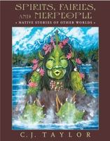Spirits, Fairies, and Merpeople: Native Stories of Other Worlds 0887768725 Book Cover