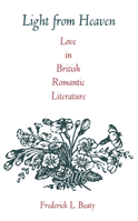 Light from Heaven: Love in British Romantic Literature 0875800289 Book Cover