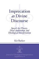 Imprecation as Divine Discourse: Speech Act Theory, Dual Authorship, and Theological Interpretation 1575064448 Book Cover