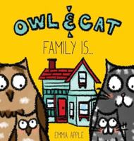 Owl & Cat: Family Is... 0997580429 Book Cover
