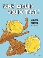 Why Would You Do That? 1681481022 Book Cover