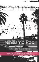 Nihilismo Pop: y otros síntomas de época B0C9SP2WW6 Book Cover