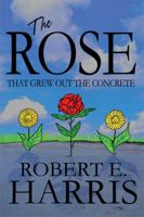 The Rose That Grew Out the Concrete 1448958113 Book Cover