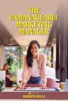 The Unmanageable Marketing Manager B0FK25HQR9 Book Cover