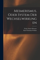 Mesmerismus. Oder System der Wechselwirkungen 1015652670 Book Cover