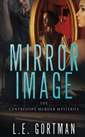 Mirror Image: The Centrehope Murder Mysteries 1637321074 Book Cover