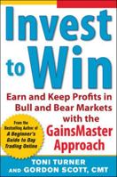Invest to Win: The Active Investor's Guide to Earning and Keeping Profits 0071798382 Book Cover