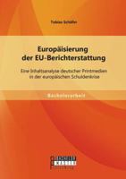 Europ�isierung der EU-Berichterstattung: Eine Inhaltsanalyse deutscher Printmedien in der europ�ischen Schuldenkrise 3956841395 Book Cover