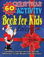 Christmas Activity Book for Kids:: A fun filled educational Christmas Book with Games including Christmas Jokes, Crosswords, Word Search, Coloring ... Books for Kids for Ages 3-5, 4-8, 5-12 1979543348 Book Cover