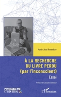 À la recherche du livre perdu: (par l’inconscient) (Psychanalyse Et Lien Social) (French Edition) 2336609304 Book Cover