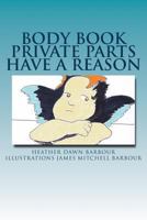 Body Book: Private Parts Have a Reason 1535436638 Book Cover