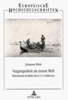 Vergangenheit ALS Innere Welt: Historisches Erzaehlen Bei E.T.A. Hoffmann 363150005X Book Cover