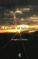 The Mormon Culture of Salvation: Force, Grace and Glory 0754613305 Book Cover
