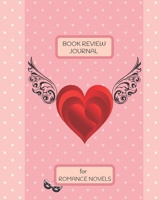 BOOK REVIEW JOURNAL FOR ROMANCE NOVELS: a guided journal to write down detailed notes about the books you read 1660010381 Book Cover