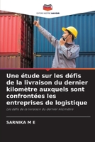 Une étude sur les défis de la livraison du dernier kilomètre auxquels sont confrontées les entreprises de logistique (French Edition) 6209801927 Book Cover