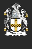 Thwaites: Thwaites Coat of Arms and Family Crest Notebook Journal (6 x 9 - 100 pages) 1081079541 Book Cover