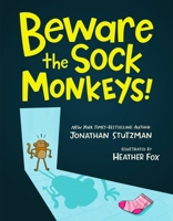 Beware the Sock Monkeys! 1250414385 Book Cover