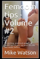 Femdom tips - Volume #2: 25 sizzling, practical and REAL world tips to jazz up your D/s life like never before 107212825X Book Cover