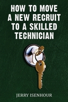 How To Move A New Recruit To Skilled Technician 1720401713 Book Cover