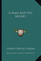 A Man and His Money 1163289647 Book Cover