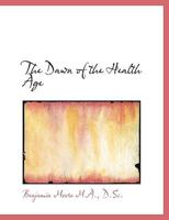 The dawn of the health age 1378924320 Book Cover