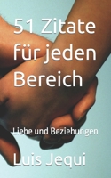 51 Zitate für jeden Bereich: Liebe und Beziehungen (German Edition) B0CLV96772 Book Cover