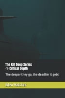 Critical Depth: The deeper they go, the deadlier it gets! (The Killer Deep Series) B0H3HVG1VZ Book Cover