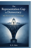 The Representation Gap in Democracy: Why Elections Alone Are Not Enough B0GRJ3PM5F Book Cover